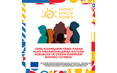 Genç Kadınların Yerel Karar Alma Mekanizmalarına Katılımı: Sorunlar ve Çözüm Önerileri Raporu