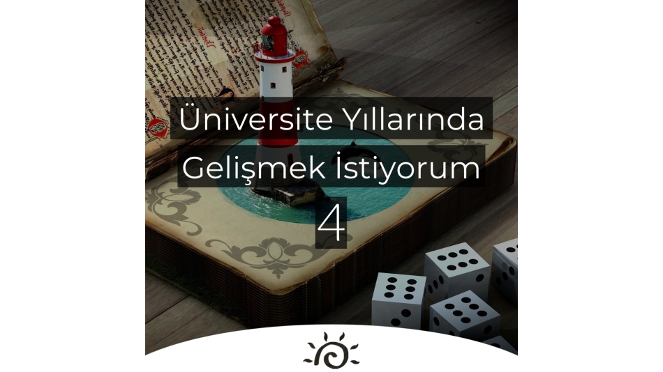 Üniversite Yıllarında Gelişmek İstiyorum | 4